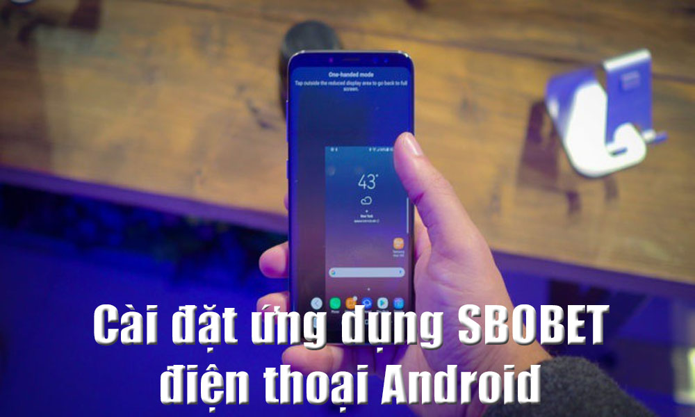 Cài đặt ứng dụng SBOBET điện thoại Android